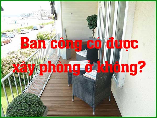 ban công có được xây phòng ở không