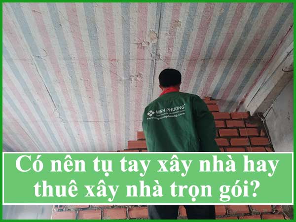 có nên xây nhà trọn gói