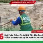 6 giải pháp chống ngập cho nhà ở HCM và Cần Thơ