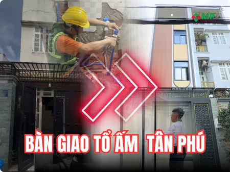 bàn giao cải tạo nhà Tân Phú